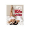 Libro Cómo Hacer Bien el Amor a una Mujer